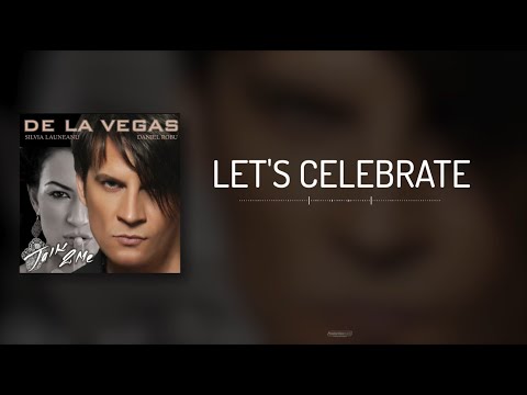 07 – Let’s Celebrate – Talk 2 Me - De La Vegas (Daniel Robu – Lyric Video)