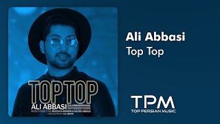 Ali Abbasi  Top Top Persian Music  علی عباسی  آهنگ فارسی تاپ تاپ