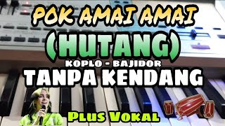Download lagu HUTANG (POK AMAI AMAI) || TANPA KENDANG || PLUS VOKAL mp3