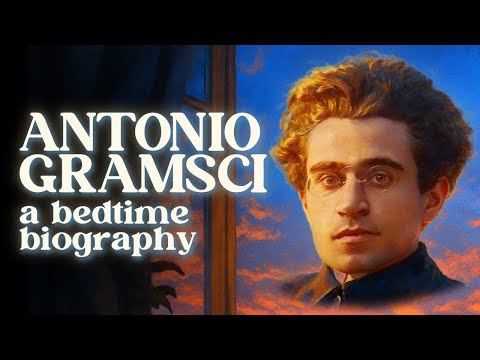 Why Mussolini Feared Antonio Gramsci | A Bedtime History Documentary