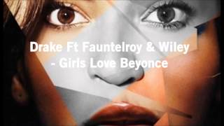 Drake Ft Fauntelroy &amp; Wiley - Girls Love Beyonce Remix