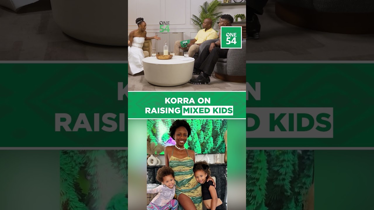 Korra On Raising Mixed Kids | One54 Africa Podcast