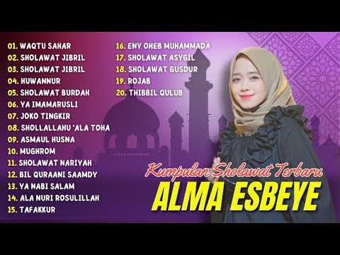 Kumpulan Sholawat Terpopuler Alma Esbeye | Waqtu Sahar, Sholawat Jibril | Full Album Sholawat 2023