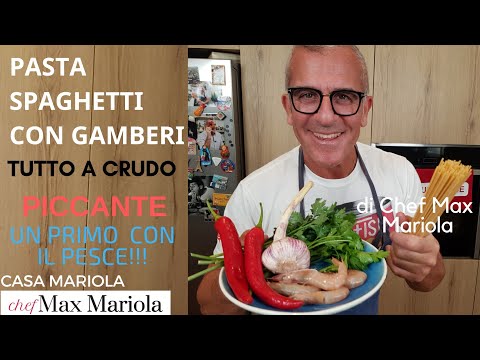 PASTA SPAGHETTI CON GAMBERI - TUTTO A CRUDO - la video ricetta di Chef Max Mariola