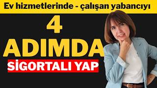 Ev hizmetlerinde yabancı sigortası nasıl yapılır? (Bakıcı ve Yardımcı 