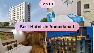 Top 10 Best Hotels in Ahmedabad for Every Budget