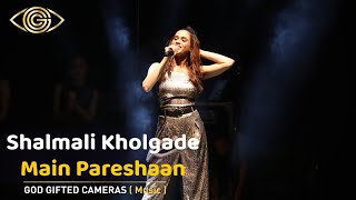 Main Pareshaan | Shalmali Kholgade | Rhythm & Words | God Gifted Cameras |