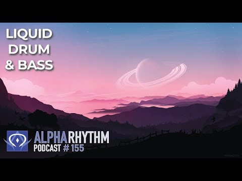 Alpha Rhythm Drum & Bass Podcast LIVE (Episode 155)