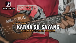 Download lagu Biarkan cinta tumbuh sebisanya viral tiktok ( KARNA SU SAYANG ) Cover Ukulele By Amrii  mp3