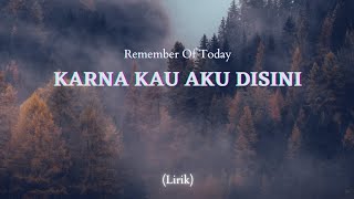 Download lagu Remember Of Today - Karna Kau Aku Disini (Lirik) #rememberoftoday #liriklagu mp3
