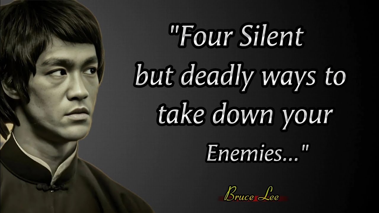 Bruce Lee Quotes: Inspiration and Motivation | Four Silent But Deadly Ways To Take Down Your Enemies