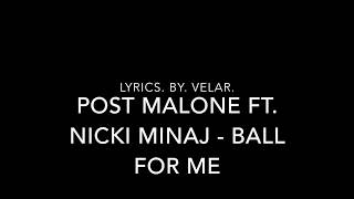 Post Malone Ft. Nicki Minaj - Ball For Me (Lyric Video)