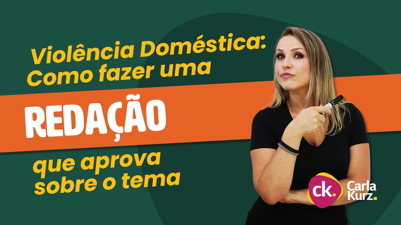 Redação | Violência Doméstica: Como fazer uma redação que aprova sobre o tema | Prof. Carla Kurz
