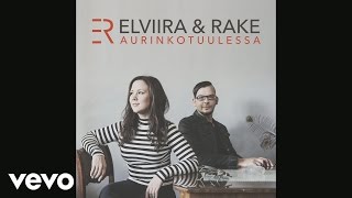 Elviira & Rake - Aurinkotuulessa (Audio)