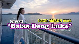 Download lagu Balas Deng Luka Cover - Lagu Ambon 2026 - Lagu Ambon Paling Viral - Lagu Ambon terbaik saat ini mp3