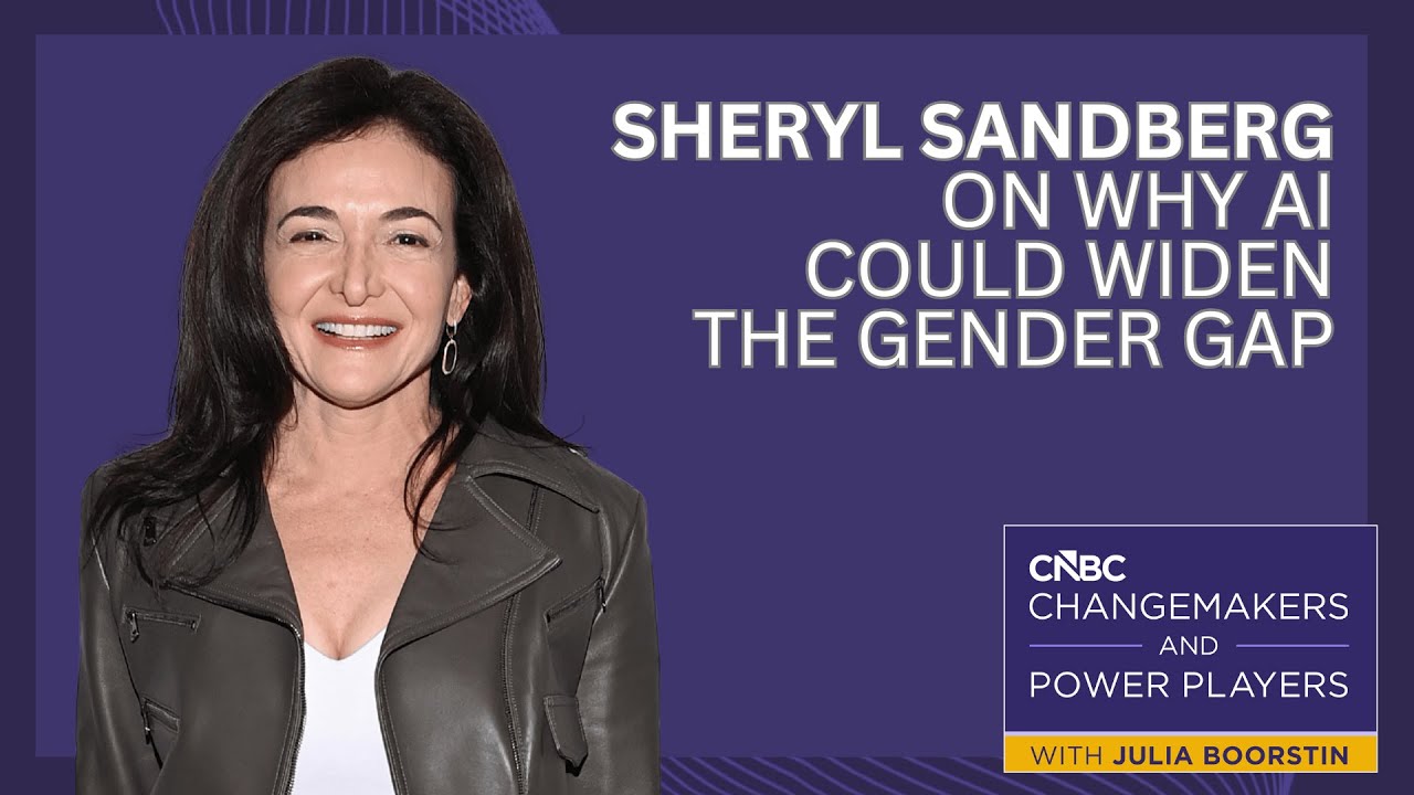 Sheryl Sandberg on why AI could widen the gender gap