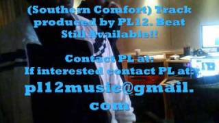 Southern Comfort(Produced by PL12) This Beat is STILL AVAILABLE!!
