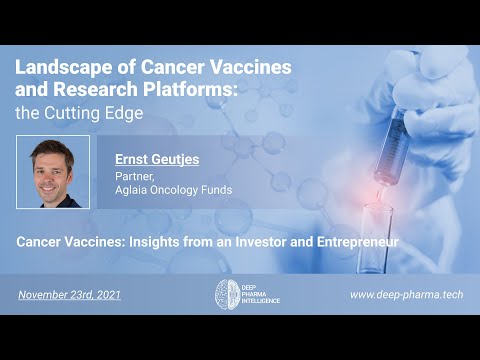 Landscape of Cancer Vaccines and Research Platforms: the Cutting Edge - Dr. Ernst Geutjes