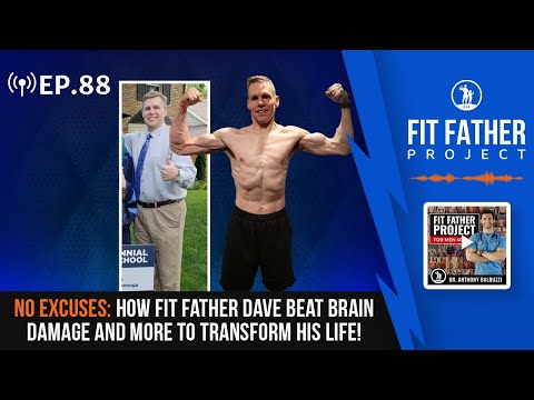 FFP Podcast Ep.88 - No Excuses: How Fit Father Dave Beat Brain Damage and Transformed His Life!