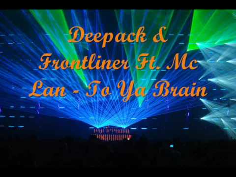 Deepack & Frontliner Ft. Mc Lan - To Ya Brain