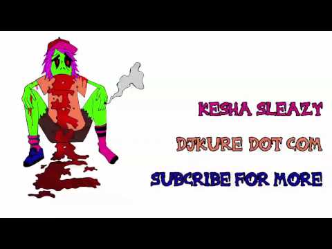 kesha sleazy - DJ Kure
