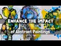 Enhance The Impact Of Abstract Paintings 8 Techniques For Better Art