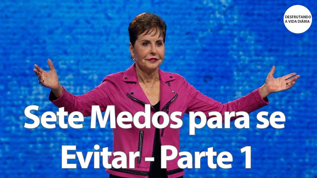 Sete Medos para se Evitar - Parte 1 | Joyce Meyer