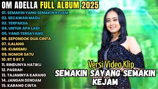 Download lagu OM ADELLA FULL ALBUM TERBARU 2025 || Semakin Sayang Semakin Kejam - Secawan Madu - Terpaksa mp3