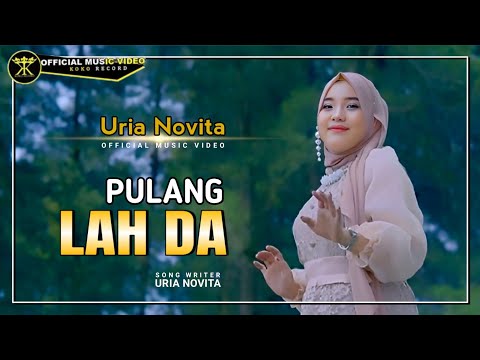 Uria Novita - Pulang Lah Da (Official Music Video)