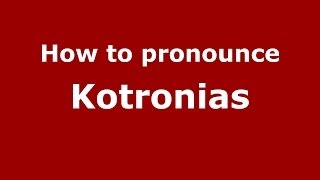 How to pronounce Kotronias