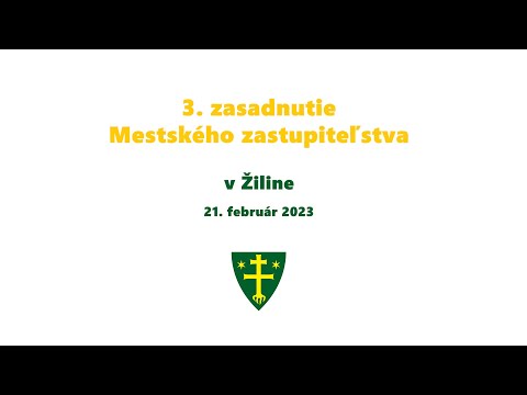 , title : '3. zasadnutie Mestkého zasadnutia v Žiline | 21.2.2023'