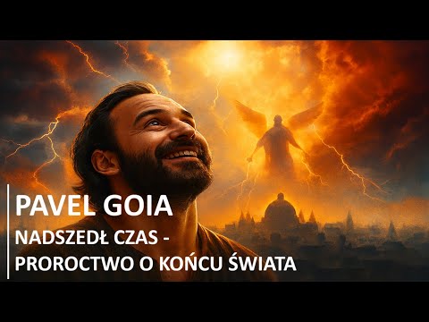 Pavel Goia - 02. Nadszedł czas - Proroctwo o końcu świata (LEKTOR PL)
