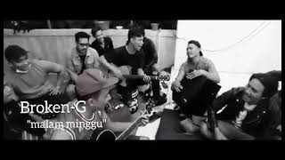 Download lagu BROKEN-G - MALAM MINGGU Video clip mp3