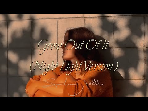 Sophia Joelle – Grow Out Of It (Night Light Version) (Official Lyric Video)