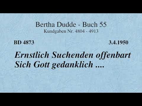 BD 4873 - ERNSTLICH SUCHENDEN OFFENBART SICH GOTT GEDANKLICH ....