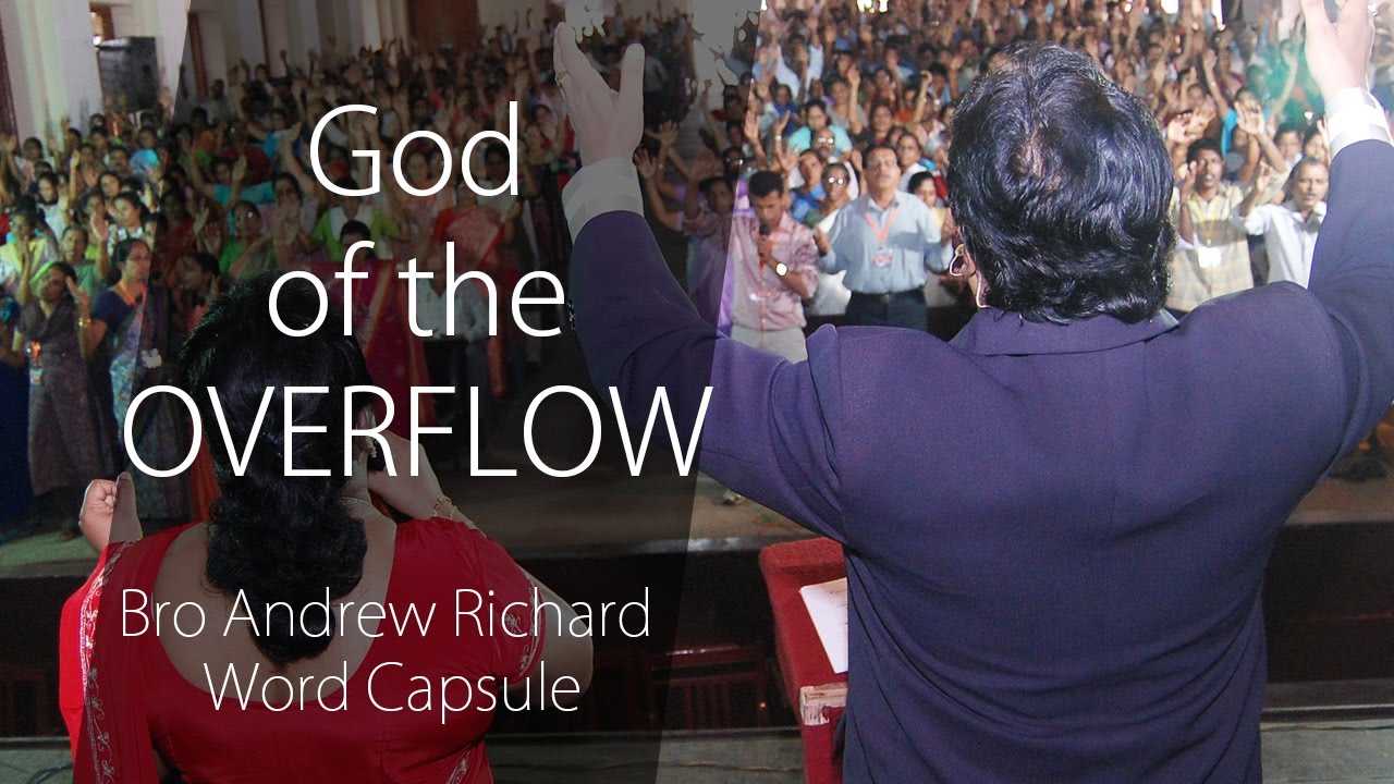 Bro Andrew Richard Word Capsule : God of the Overflow