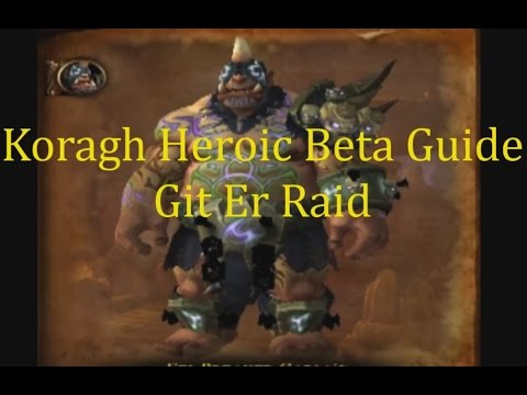 Ko'ragh Heroic Highmaul Warlords of Draenor Beta Guide