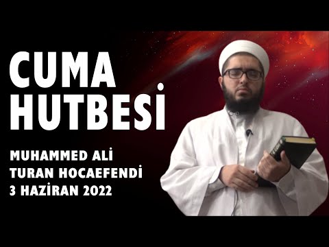 Cuma Hutbesi (3 Haziran 2022, Muhammed Ali Turan Hocaefendi, Mahmud Efendi Külliyesi)