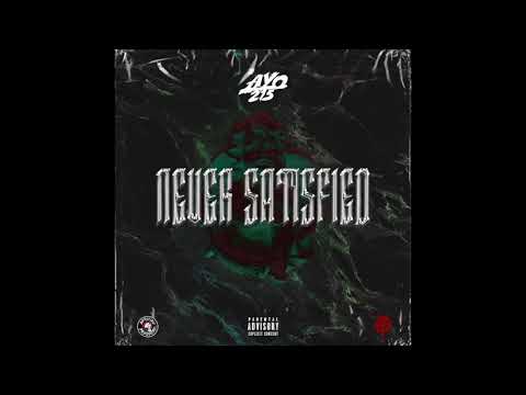 Ayo215 - Never Satisfied