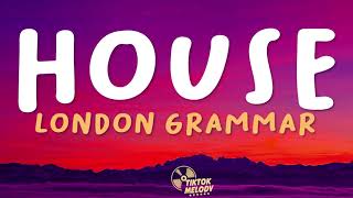 London Grammar - House (Lyrics)