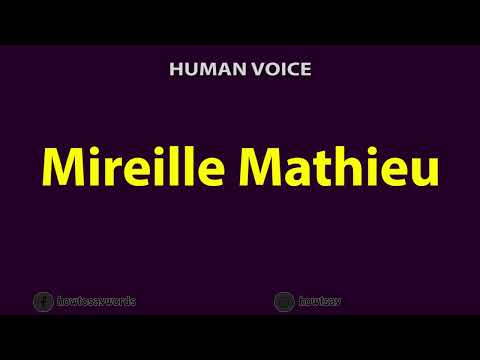 How To Pronounce Mireille Mathieu