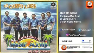 Que Condena - El Conjunto Mar Azul - De Rafa Ventura - El Campo Libre