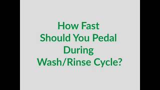 How Fast Should You Pedal During Wash/Rinse Cycle?
