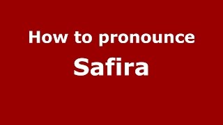 How to pronounce Safira