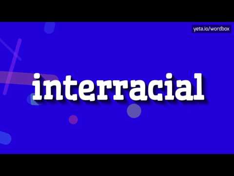 INTERRACIAL - HOW TO PRONOUNCE IT!?