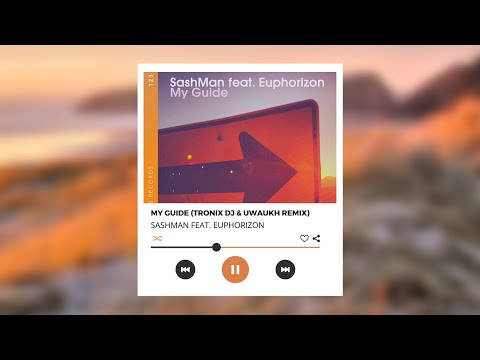 Sashman feat. Euphorizon - My Guide (Tronix DJ & Uwaukh Remix)