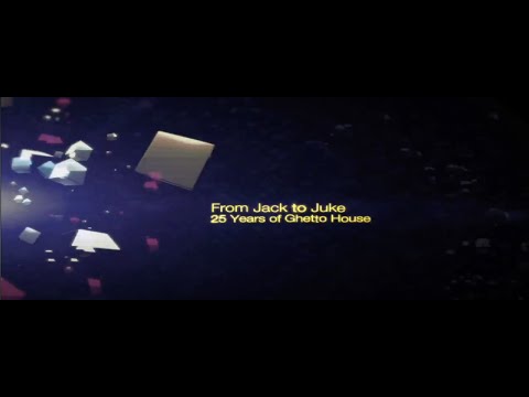 From Jack to Juke | 25+ Years of Ghetto House