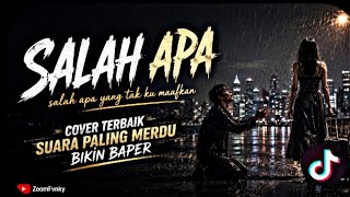 Download lagu SALAH APA YANG TAK KU MAAFKAN || SALAH APA (IPANK) || COVER TERBAIK SUARA PALING MERDU BIKIN BAPER ! mp3