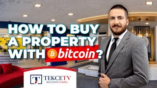 How to Buy a Property with Bitcoin in Turkey as a Foreigner