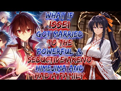 What If Issei Got Married To The Powerful And Seductive Akeno Himejima And Had A Family ?